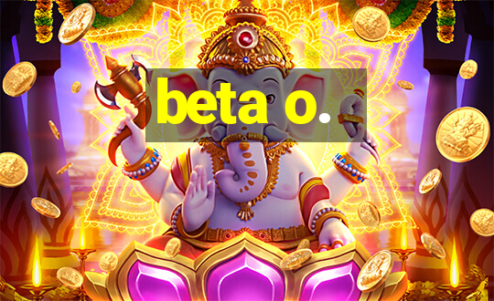 beta o.