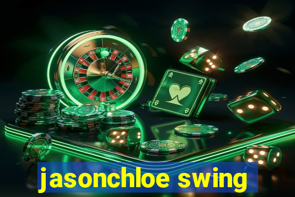 jasonchloe swing