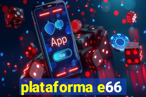 plataforma e66