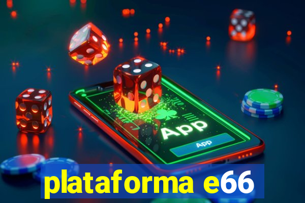 plataforma e66