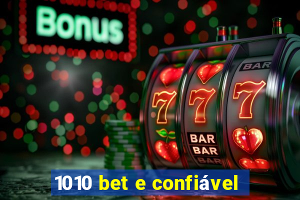 1010 bet e confiável