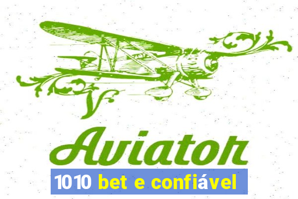 1010 bet e confiável