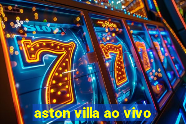 aston villa ao vivo