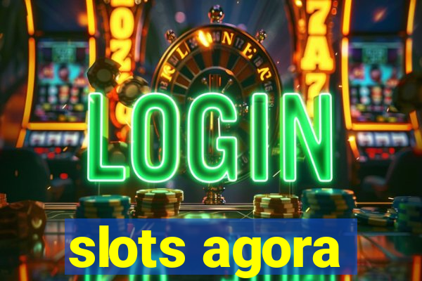 slots agora