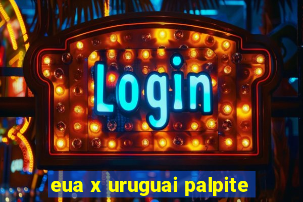 eua x uruguai palpite