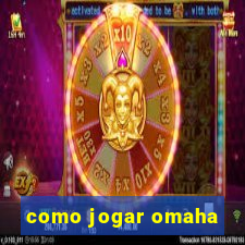 como jogar omaha