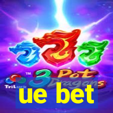 ue bet