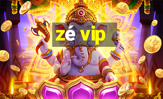 zé vip