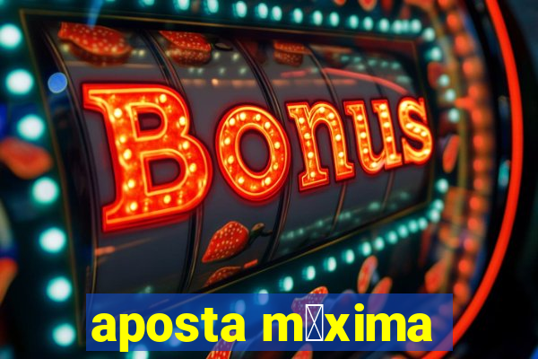 aposta m谩xima