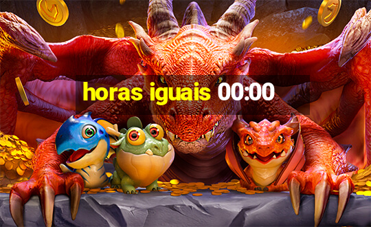 horas iguais 00:00