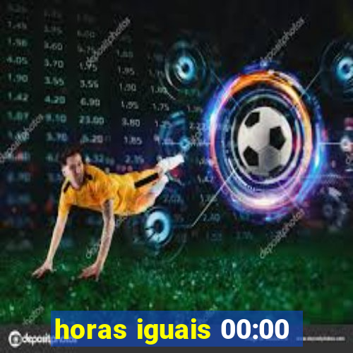 horas iguais 00:00