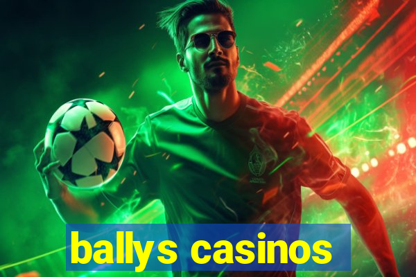 ballys casinos