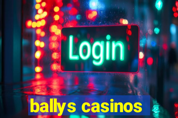 ballys casinos