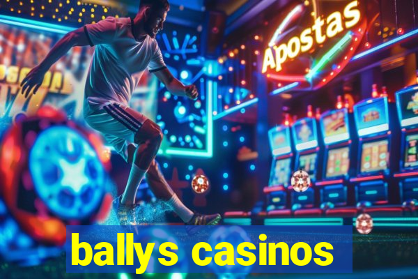 ballys casinos