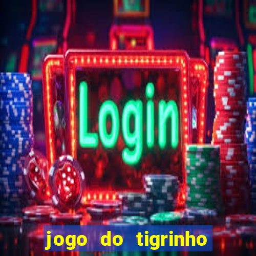 jogo do tigrinho é bom