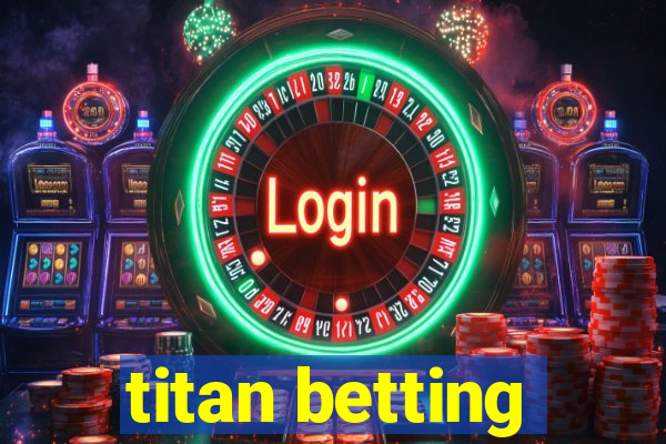 titan betting