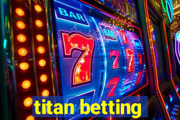 titan betting