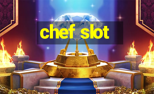 chef slot