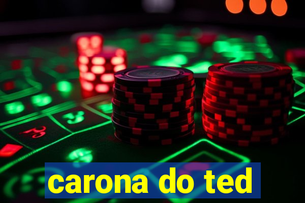 carona do ted