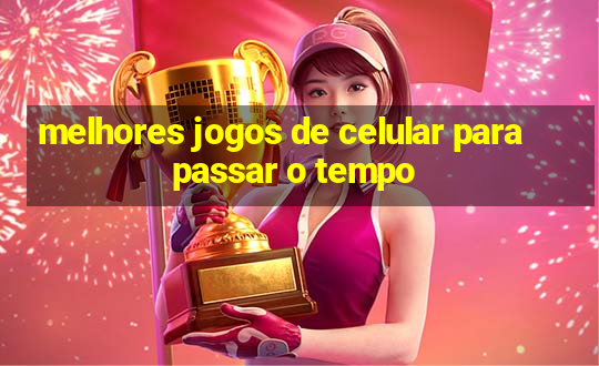 melhores jogos de celular para passar o tempo