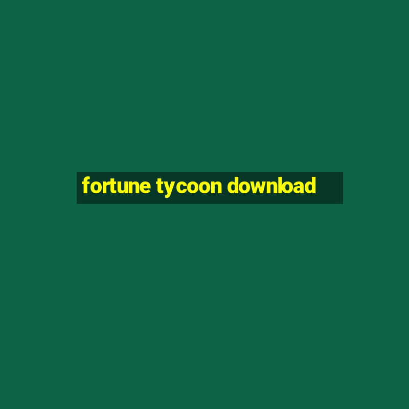 fortune tycoon download