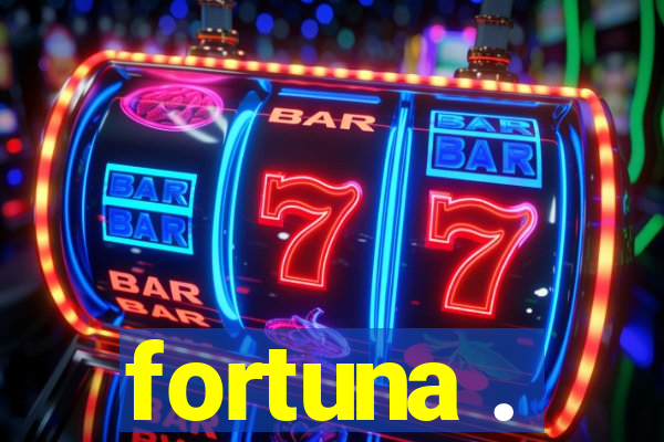 fortuna .