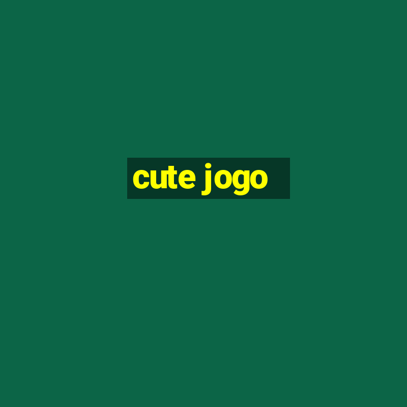 cute jogo