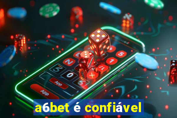 a6bet é confiável