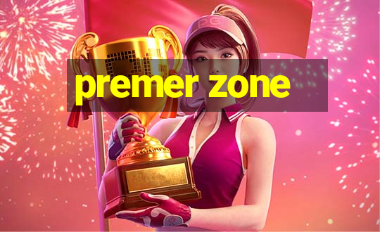 premer zone