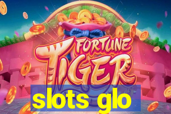 slots glo