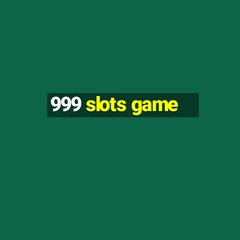 999 slots game