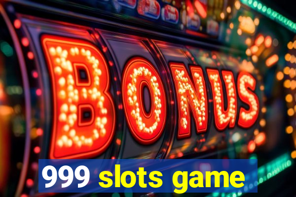 999 slots game