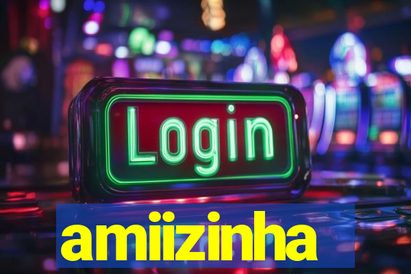 amiizinha