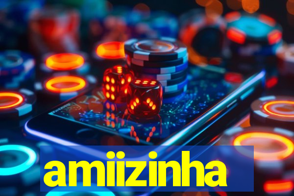 amiizinha