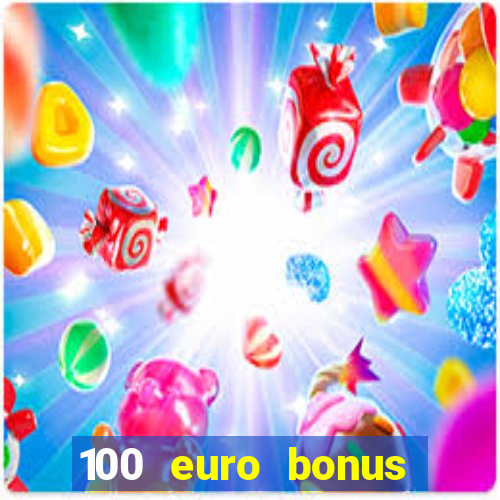 100 euro bonus ohne einzahlung casino