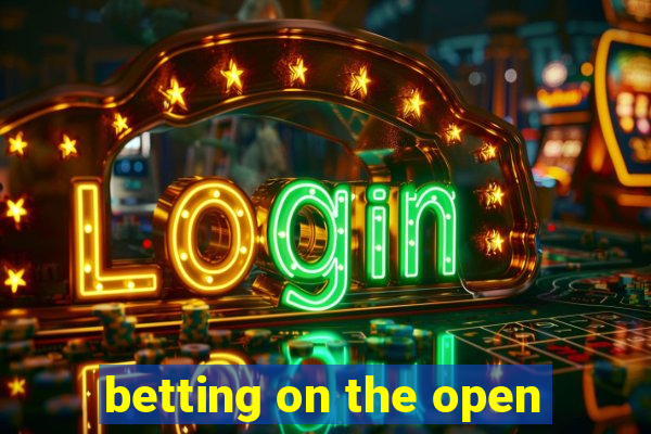 betting on the open