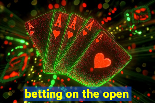 betting on the open