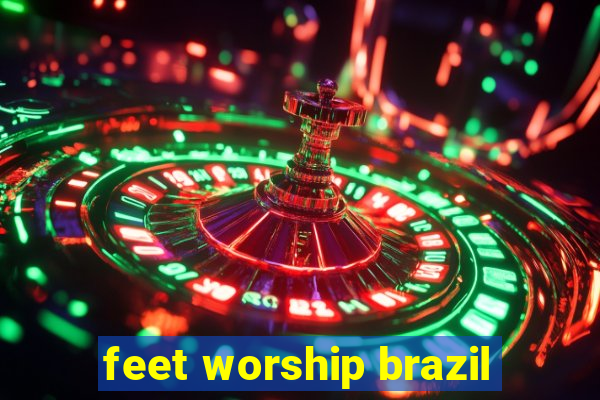 feet worship brazil