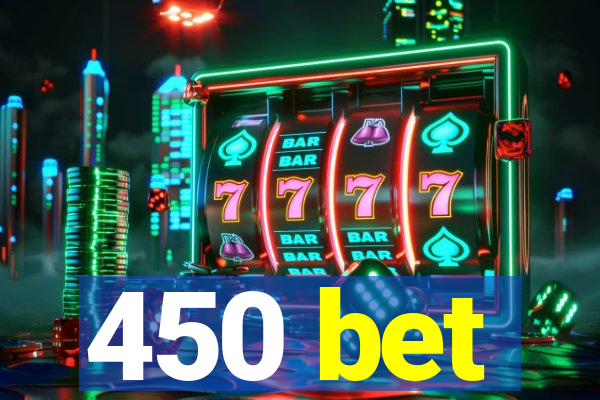 450 bet