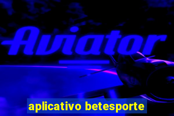 aplicativo betesporte