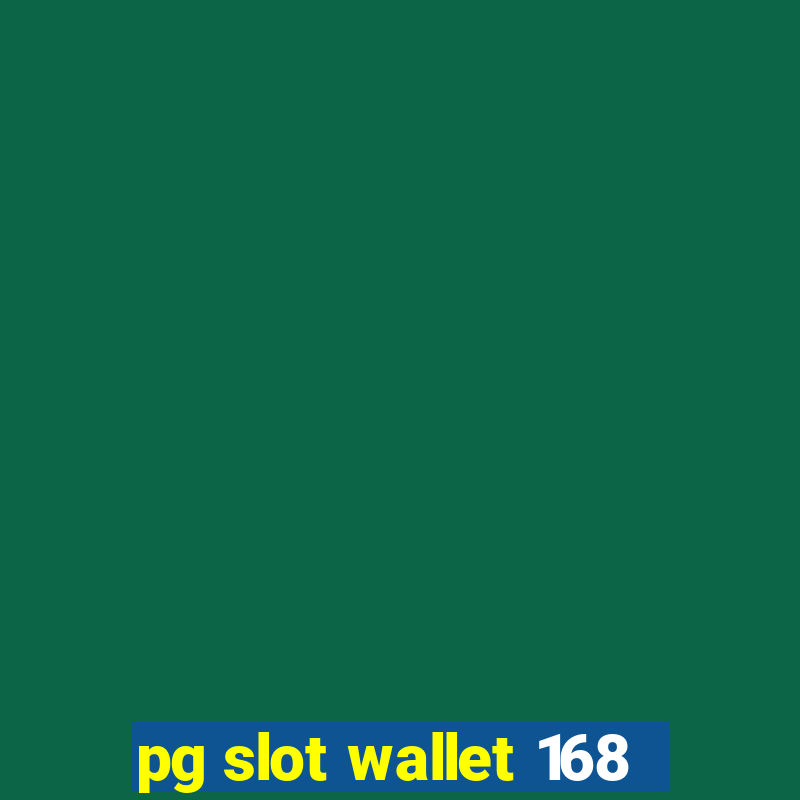 pg slot wallet 168