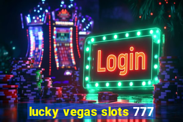 lucky vegas slots 777