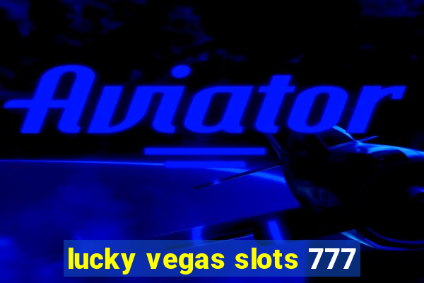 lucky vegas slots 777