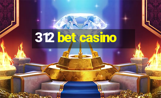 312 bet casino