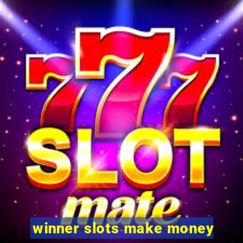 winner slots make money