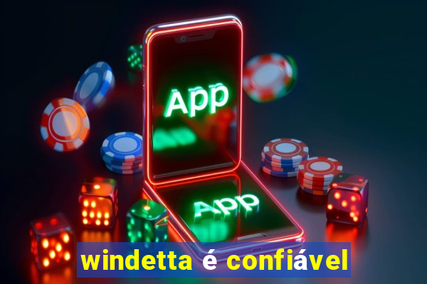 windetta é confiável