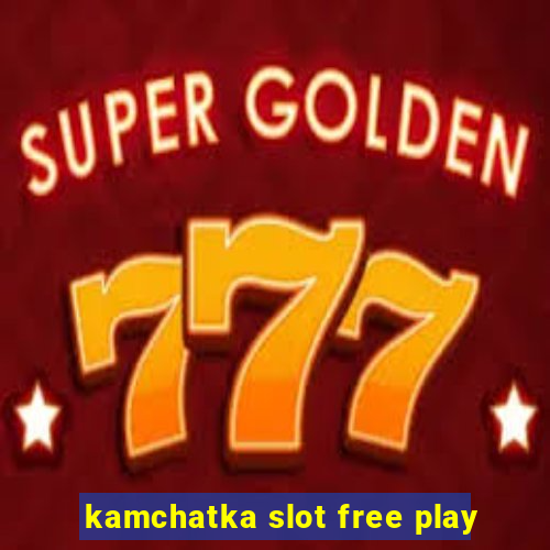 kamchatka slot free play