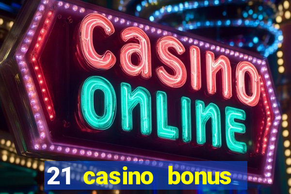 21 casino bonus ohne einzahlung