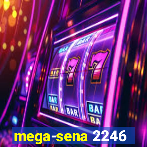 mega-sena 2246