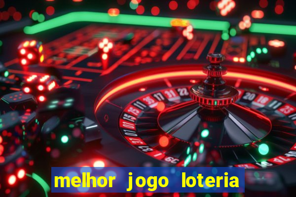 melhor jogo loteria para ganhar